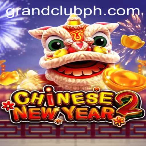 Explore the Excitement of CHINESENEWYEAR2 at GrandClub